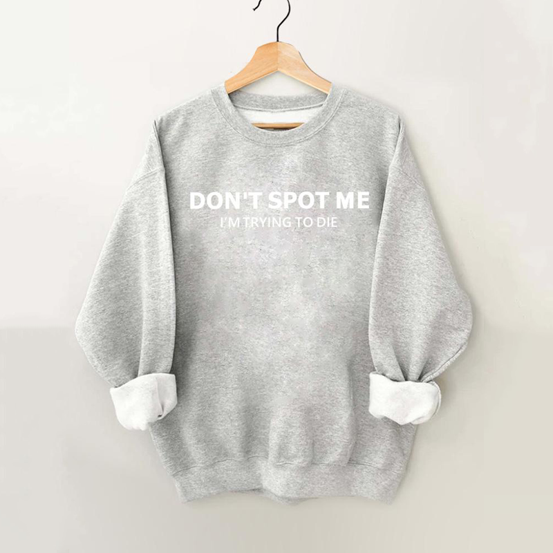 Don't Spot Me I'm Trying To Die Vintage Gym Sweatshirt-lovefitte