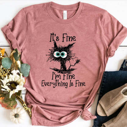It's Fine I'm Fine Everything Is Fine T-Shirt-lovefitte