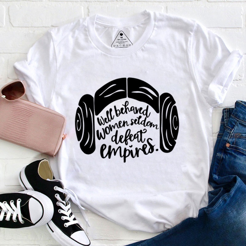 Well Behaved Women Seldom Defeat Empires Teacher T-Shirt