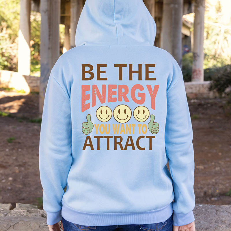 Be The Energy You Want To Attract Hoodie-lovefitte