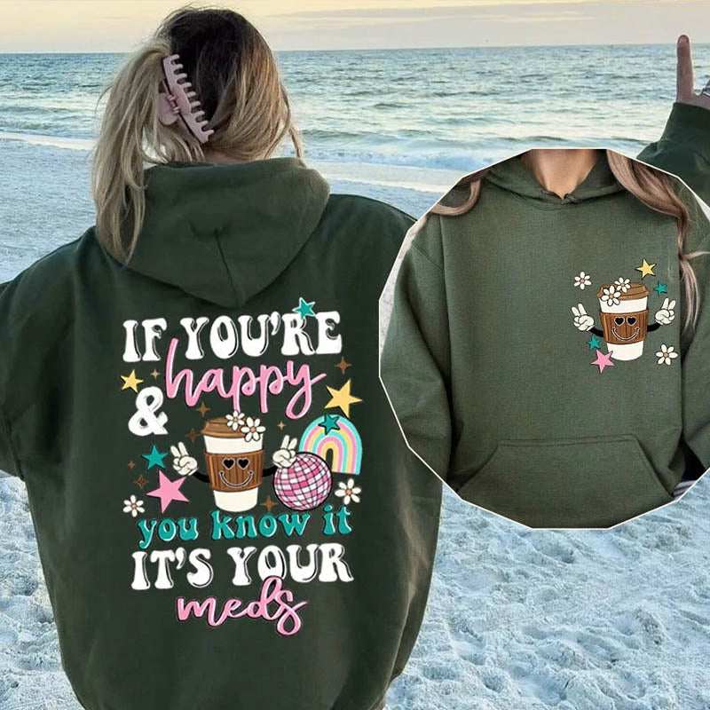 If You're Happy You Know It It's Your Meds Hoodie-lovefitte