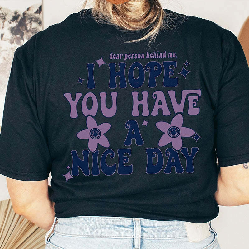 I Hope You Have A Nice Day T-Shirt-lovefitte