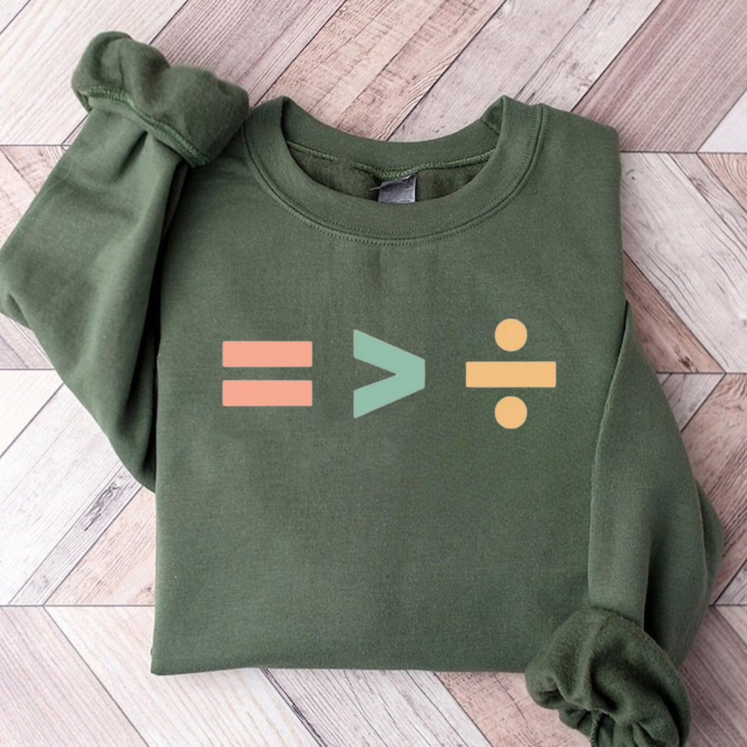 Equality Is Greater Than Division Sweatshirt
