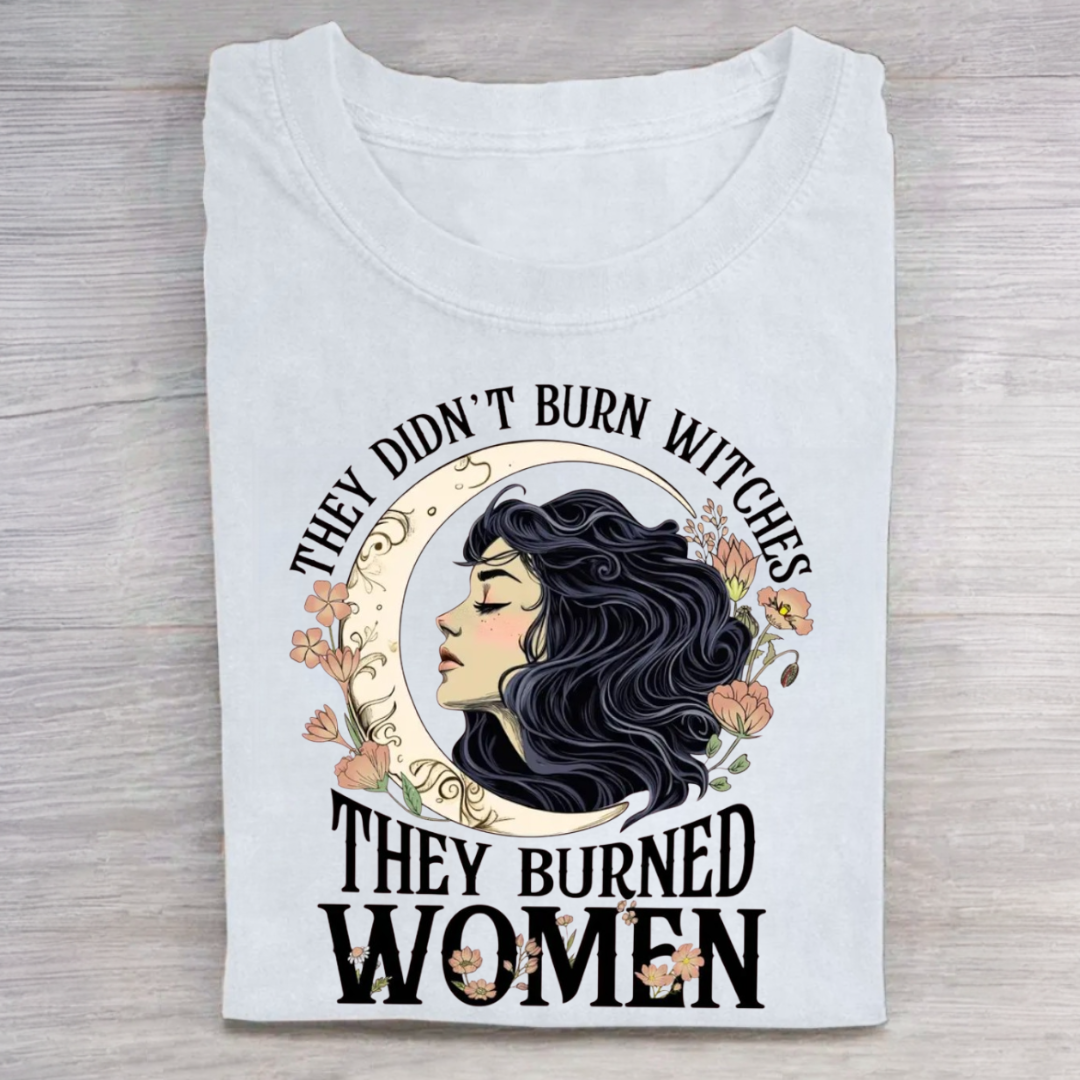 They Didn't Burn Witches They Burned Women Tshirt