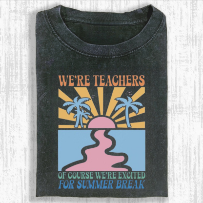 End of Year Teacher Tshirt