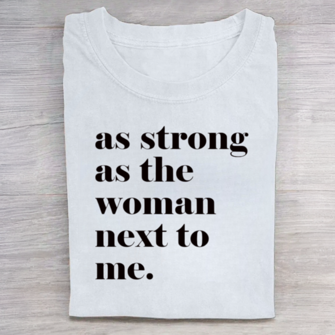 As Strong As the Woman Next to Me Tshirt