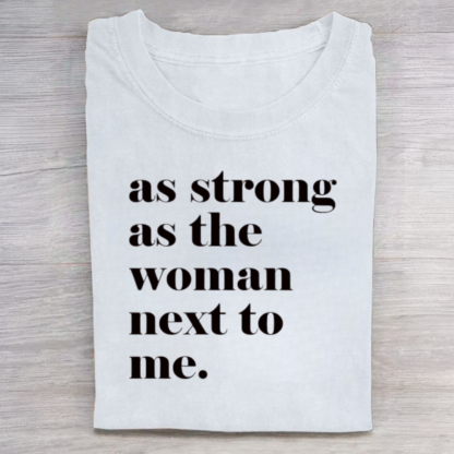 As Strong As the Woman Next to Me Tshirt