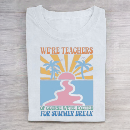 End of Year Teacher Tshirt