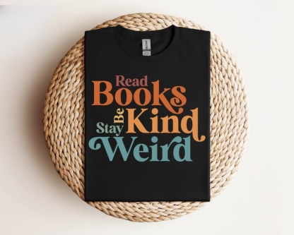 Read Books Be Kind Stay Weird Shirt