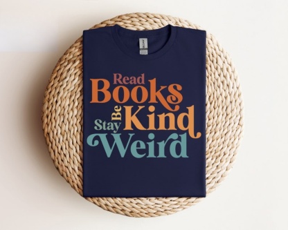 Read Books Be Kind Stay Weird Shirt