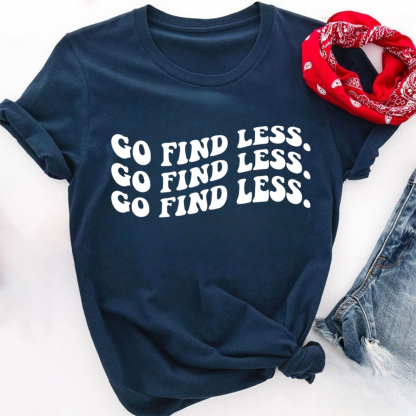 Go Find Less Tshirt