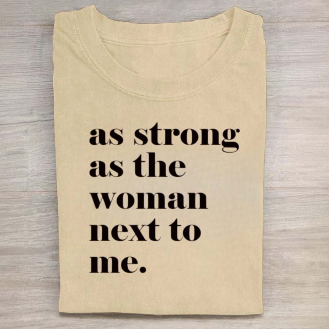 As Strong As the Woman Next to Me Tshirt
