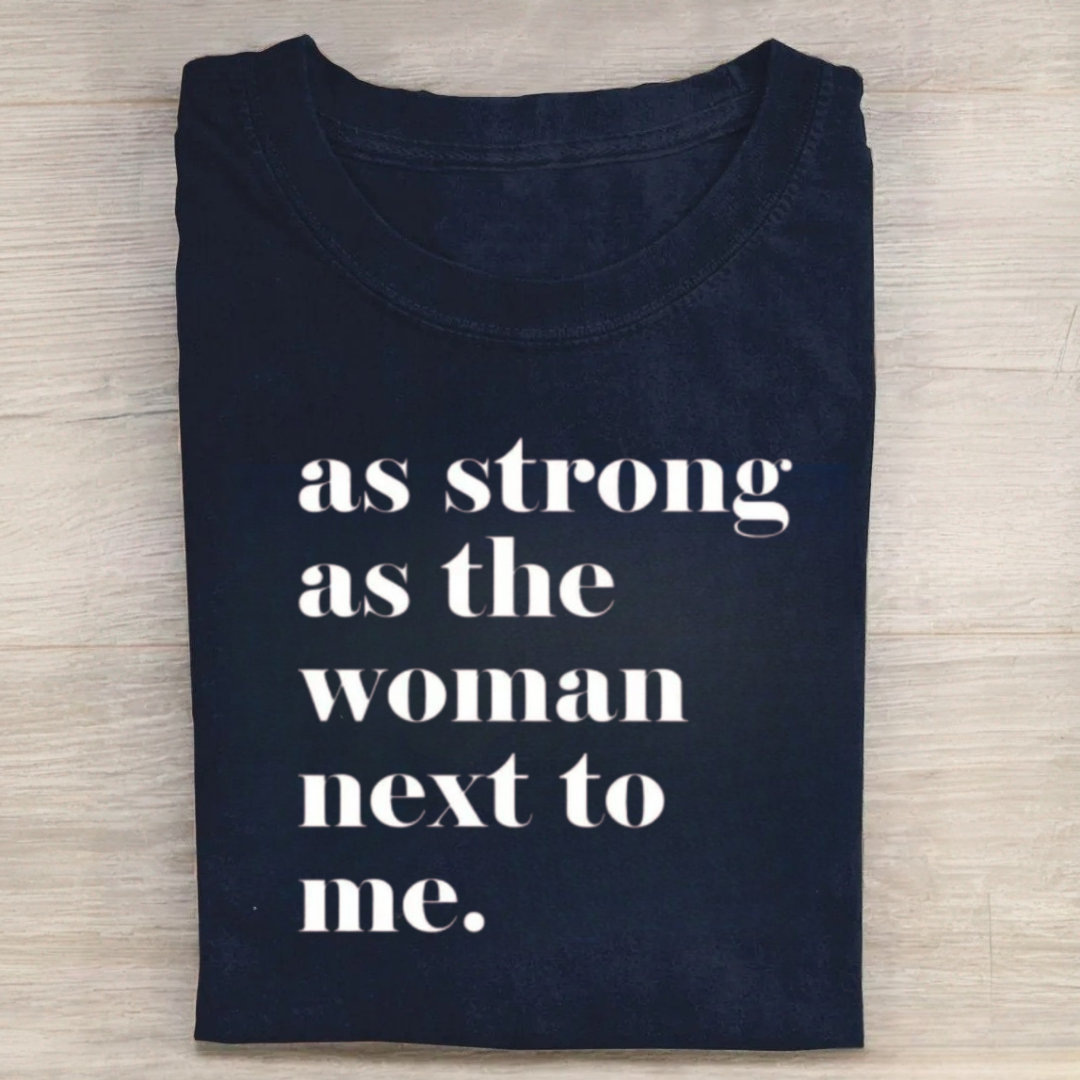 As Strong As the Woman Next to Me Tshirt