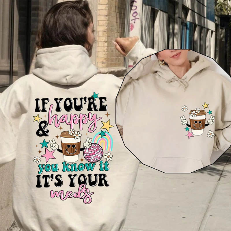 If You're Happy You Know It It's Your Meds Hoodie-lovefitte