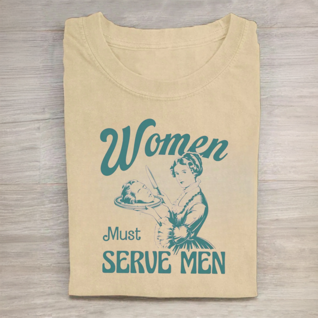 Women Must Serve Men Tshirt