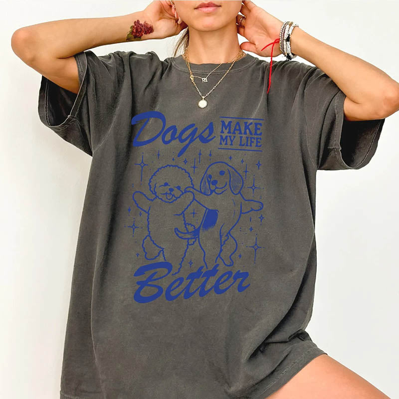 Dogs Make My Life Better T-Shirt-lovefitte