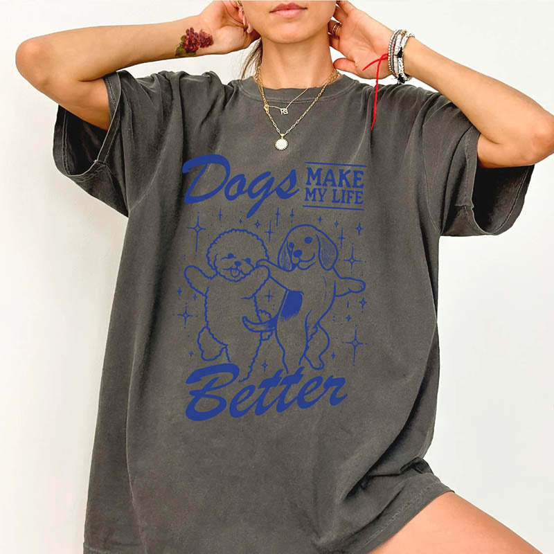 Dogs Make My Life Better T-Shirt-lovefitte