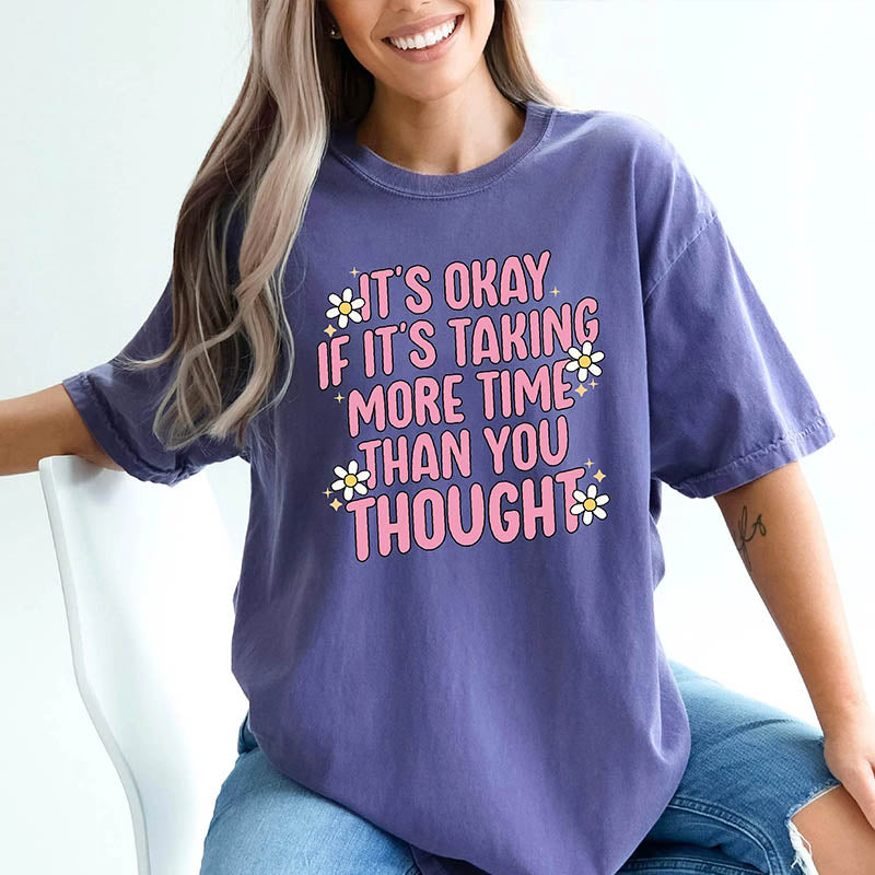 It's Okay If It's Taking More Time Than You Thought T-Shirt-lovefitte