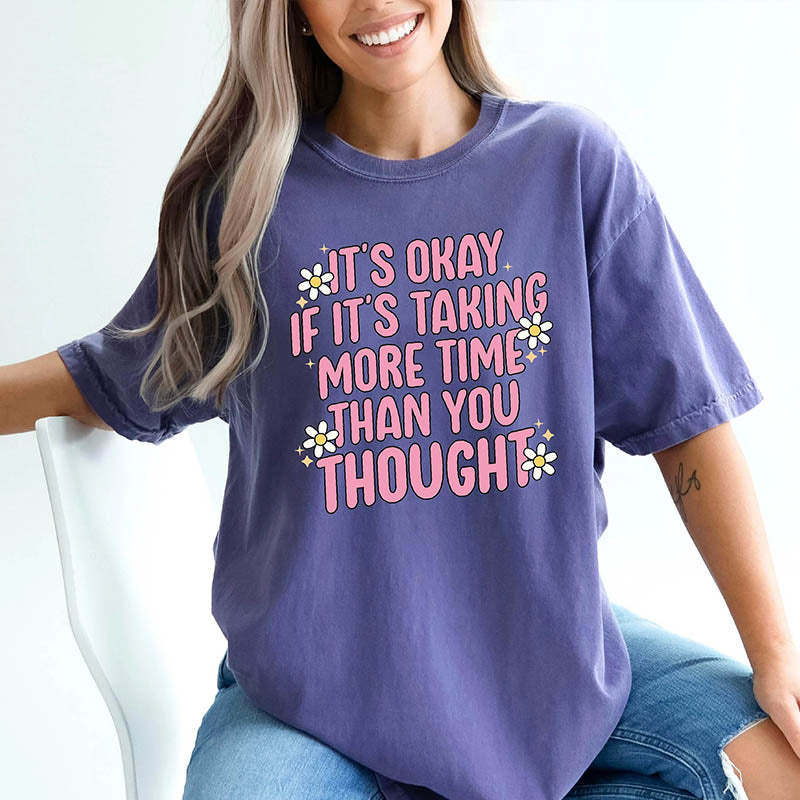 It's Okay If It's Taking More Time Than You Thought T-Shirt-lovefitte