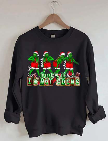 That's It I'm not Going Christmas Sweatshirts-lovefitte
