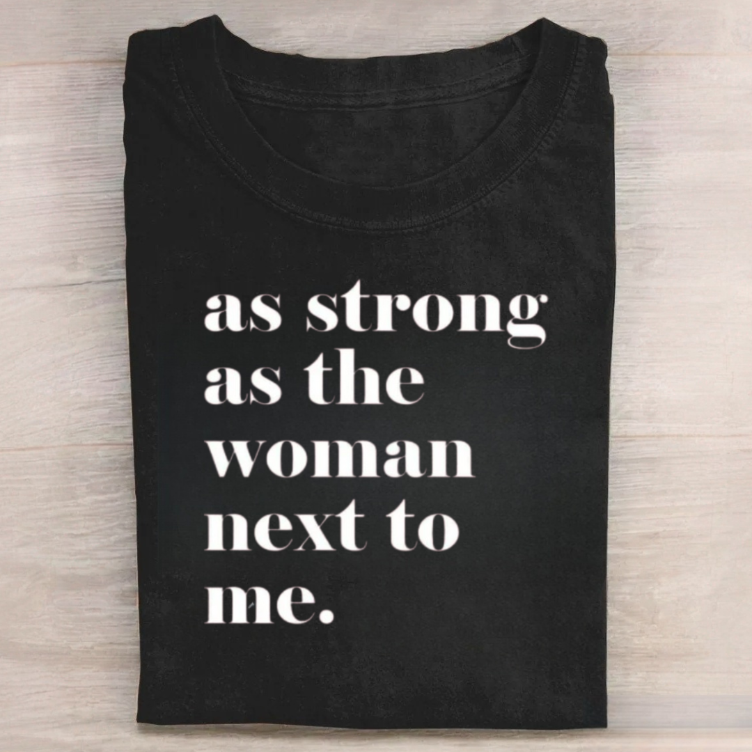 As Strong As the Woman Next to Me Tshirt