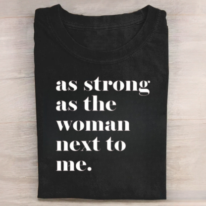 As Strong As the Woman Next to Me Tshirt