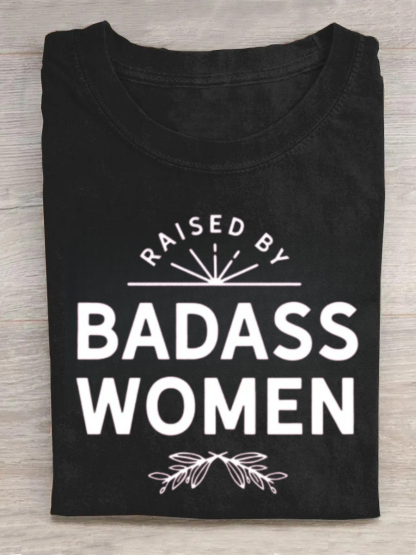 Raised By Badass Women Tshirt