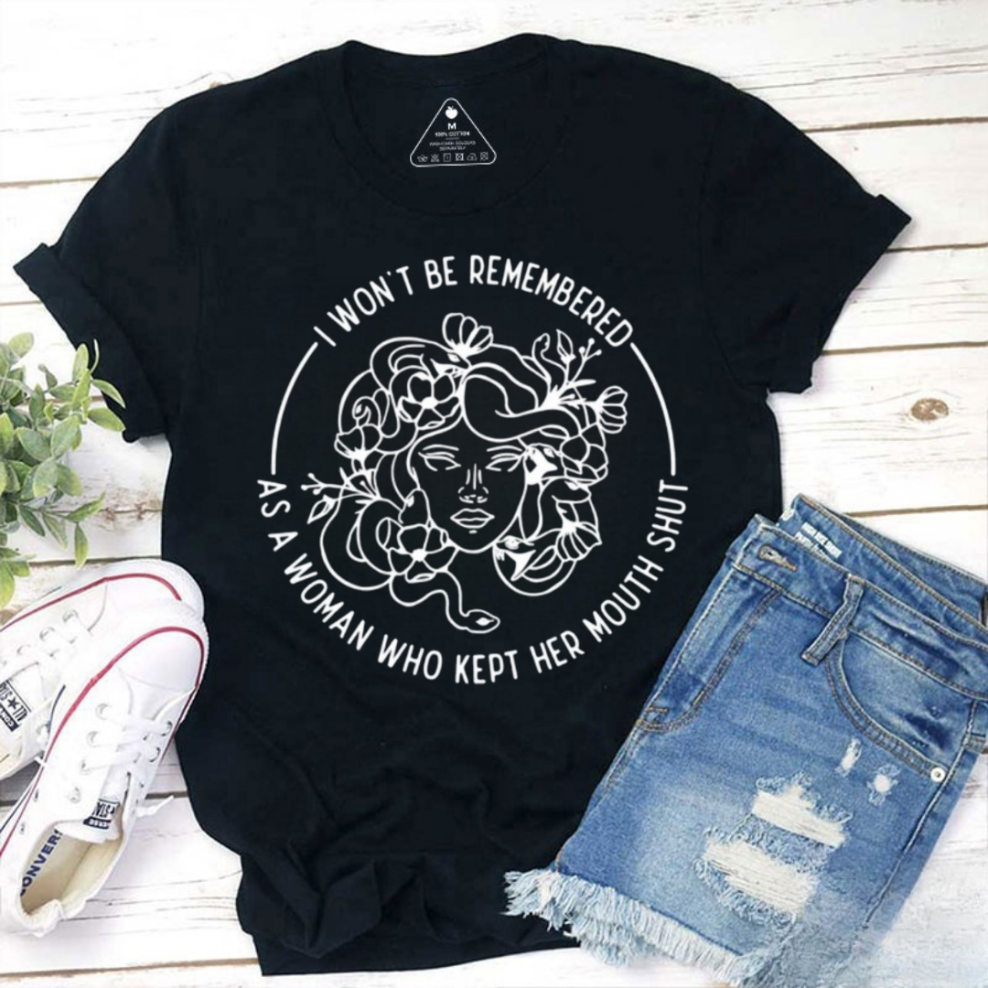 I Won't Be Remembered As A Woman Who Kept My Mouth Shut Tshirt