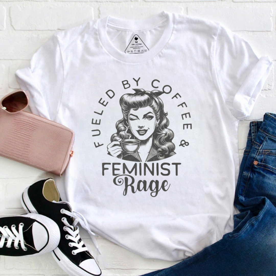 Fueled By Coffee and Feminist Rage Tshirt