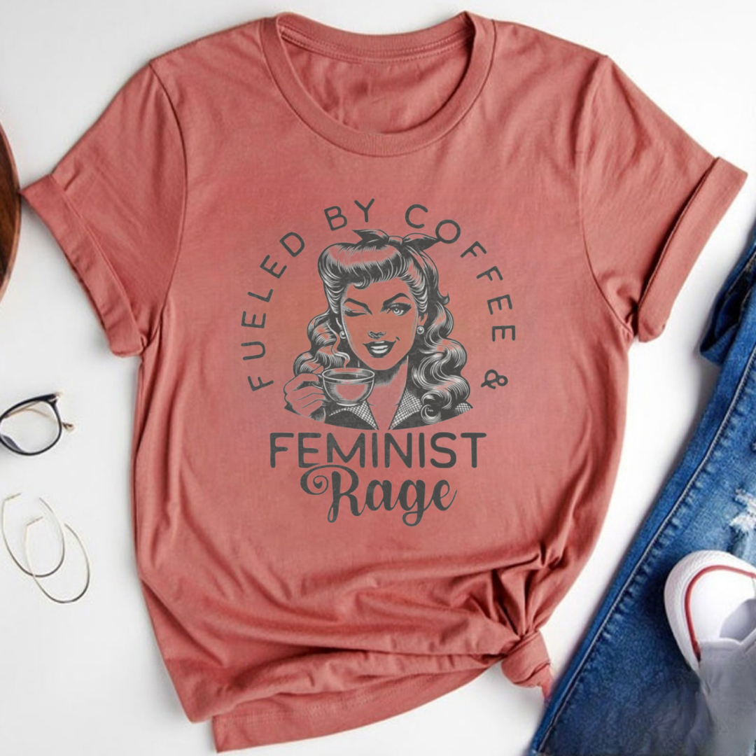 Fueled By Coffee and Feminist Rage Tshirt