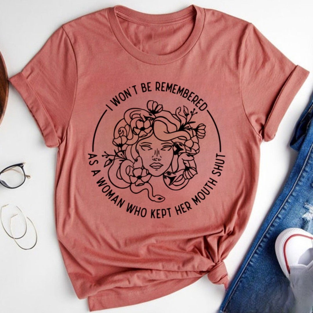 I Won't Be Remembered As A Woman Who Kept My Mouth Shut Tshirt