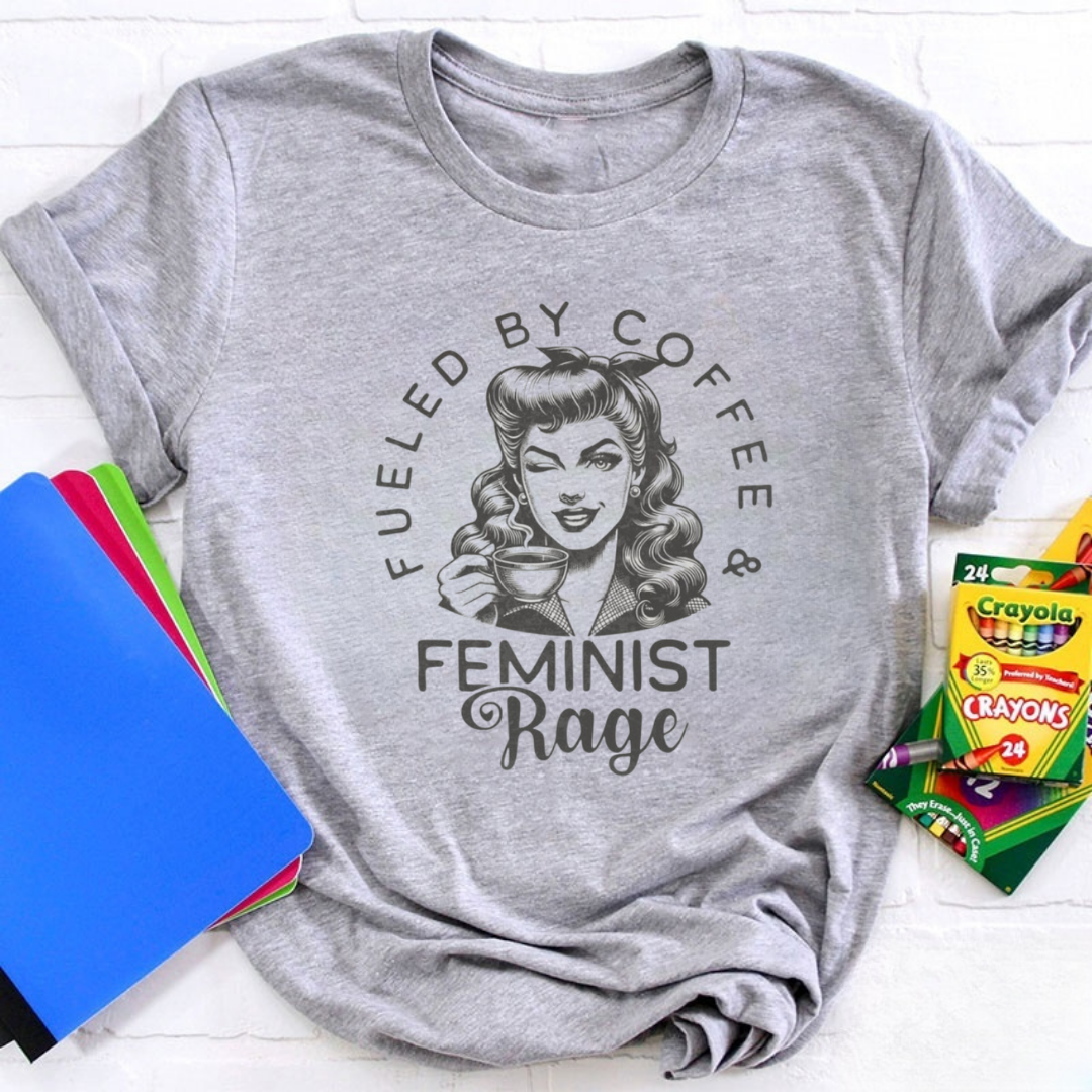 Fueled By Coffee and Feminist Rage Tshirt