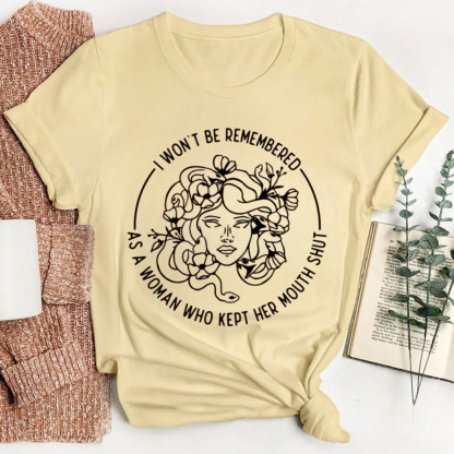I Won't Be Remembered As A Woman Who Kept My Mouth Shut Tshirt