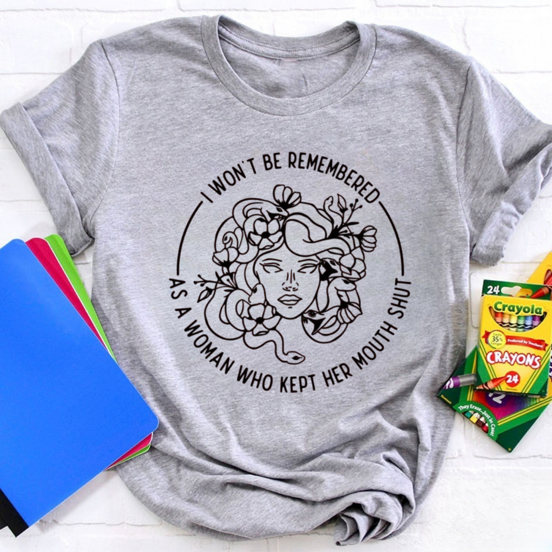 I Won't Be Remembered As A Woman Who Kept My Mouth Shut Tshirt