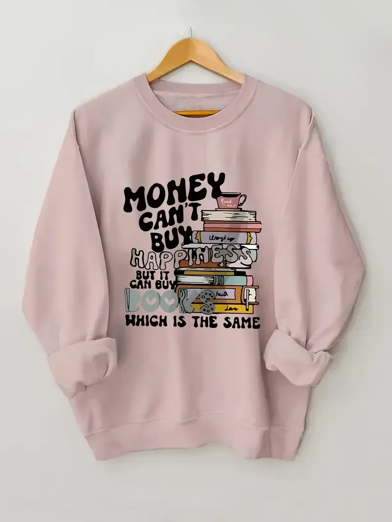 Money Can't Buy Happiness But It Can Buy Books Sweatshirt