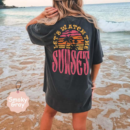 Let's Watch The Sunset T-Shirt-lovefitte