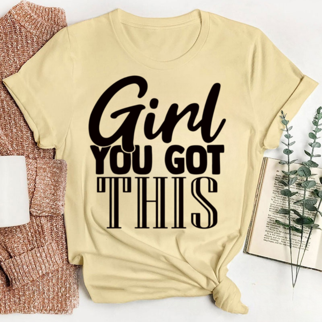 Girl You Got This Tshirt