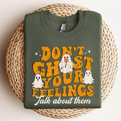 Don't Gohst Your Feelings Sweatshirt