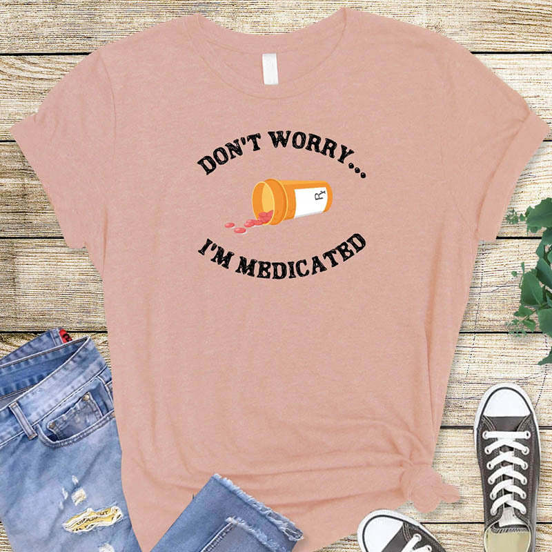 Don't Worry I'm Medicateb T-Shirt-lovefitte