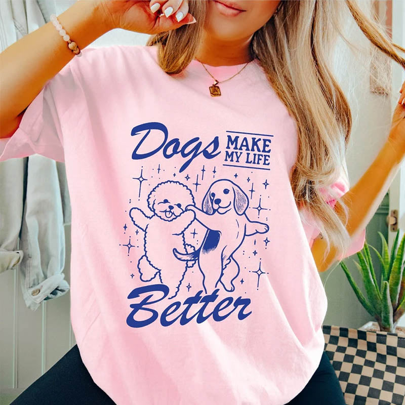 Dogs Make My Life Better T-Shirt-lovefitte