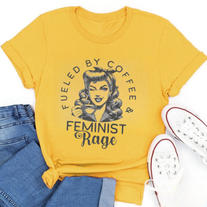 Fueled By Coffee and Feminist Rage Tshirt