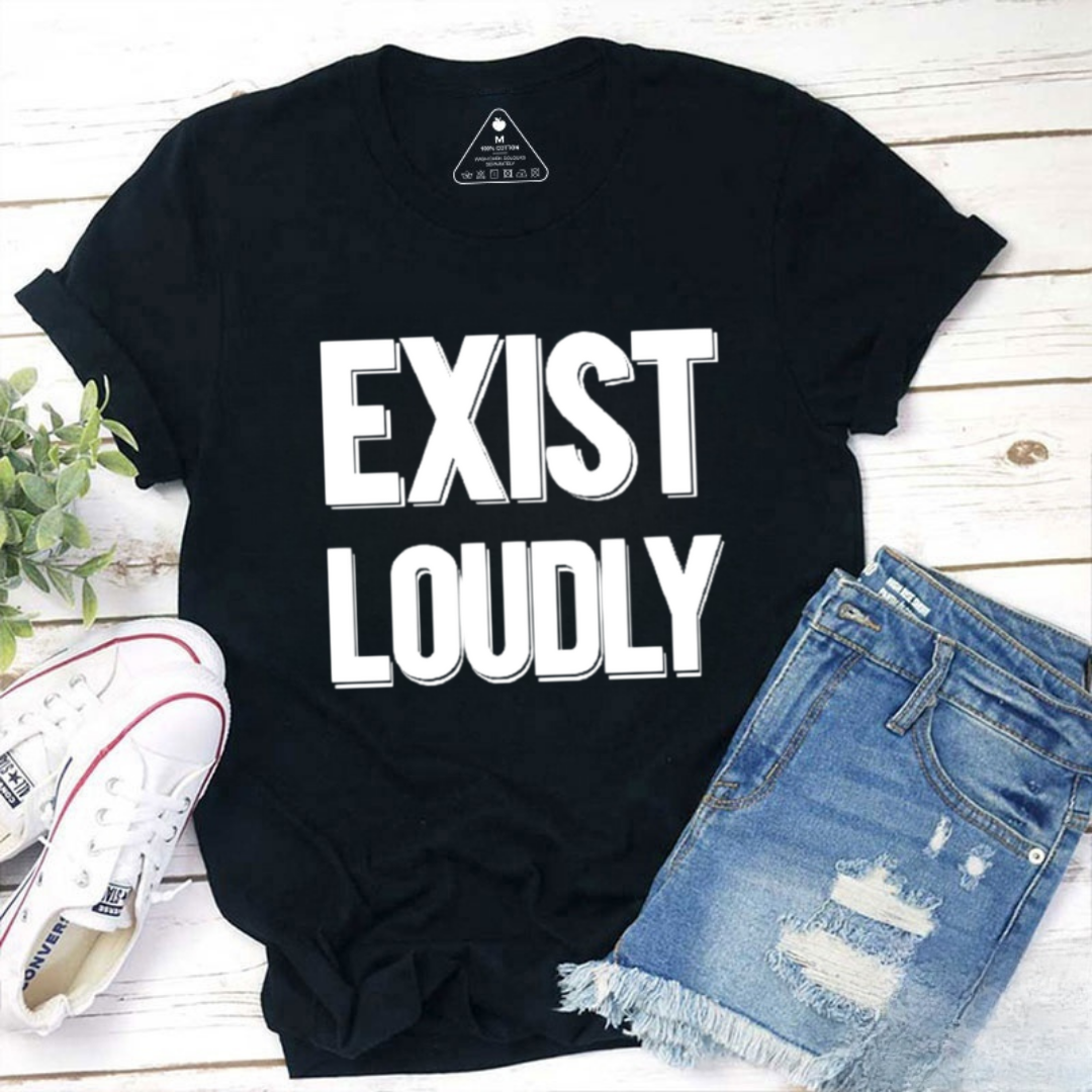 Exist Loudly Tshirt