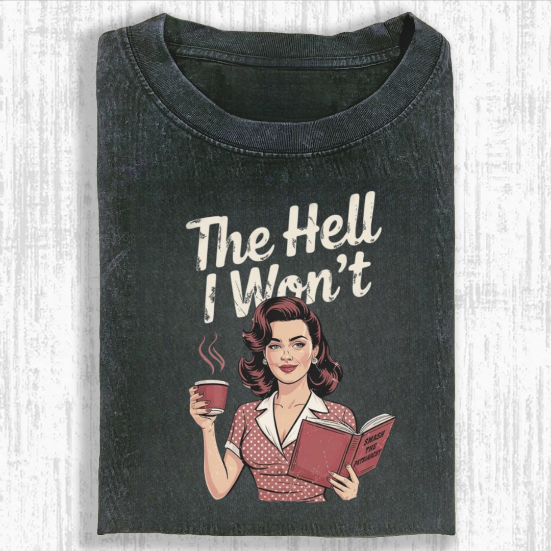 The Hell I Won't Resistance Tshirt