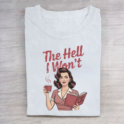 The Hell I Won't Resistance Tshirt
