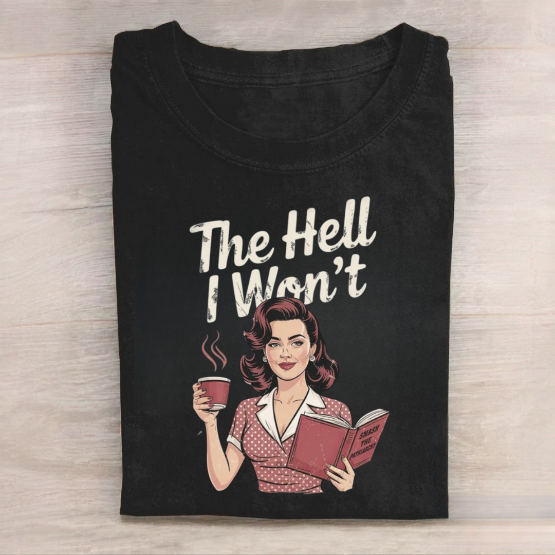 The Hell I Won't Resistance Tshirt