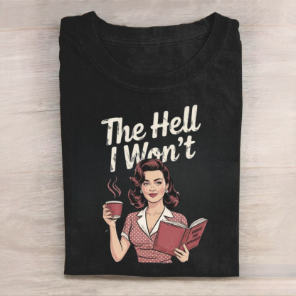 The Hell I Won't Resistance Tshirt
