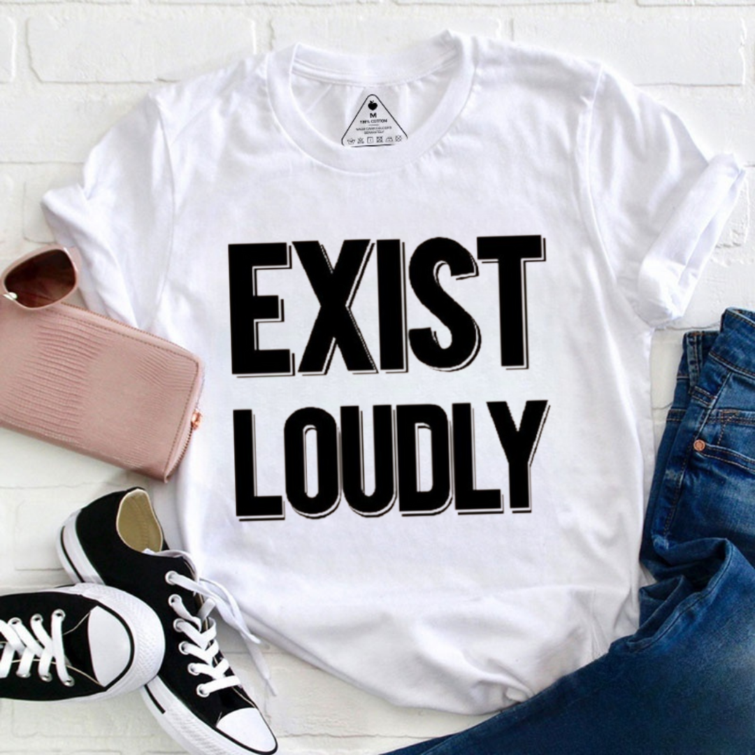 Exist Loudly Tshirt