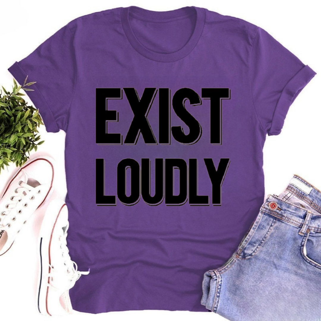Exist Loudly Tshirt