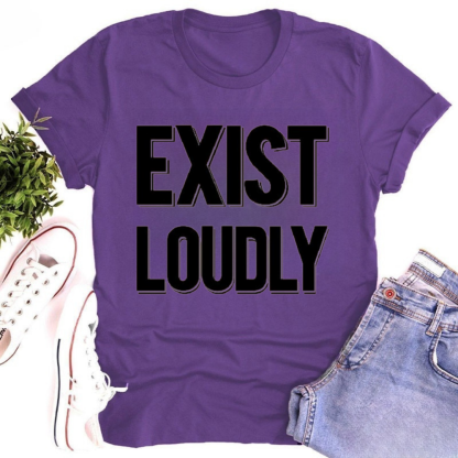 Exist Loudly Tshirt