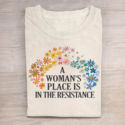 A Woman's Place is in the Resistance Shirt